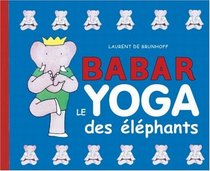 Le Yoga Des Elephants (Babar) (French Edition)