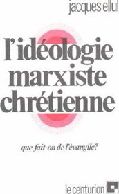 L'ideologie marxiste chretienne (French Edition)