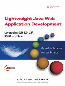 Lightweight Java Web Application Development: Leveraging EJB 3.0, JSF, POJO, and Seam