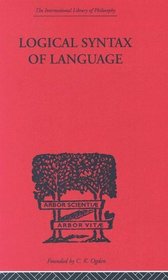 Logical Syntax of Language (International Library of Philosophy)