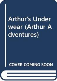 Arthur's Underwear (An Arthur Adventure)
