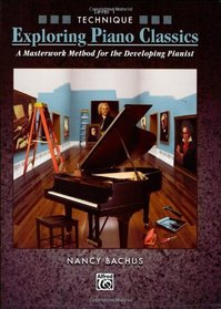 Exploring Piano Classics Technique, Bk 1: A Masterwork Method for the Developing Pianist