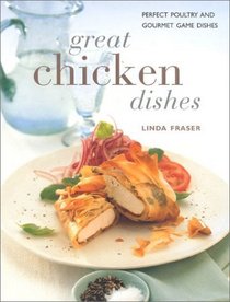 Great Chicken Dishes : Perfect Poultry and Gourmet Game Dishes (Contemporary Kitchen)
