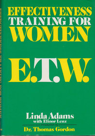 Effectiveness training for women, E.T.W