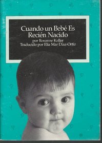Cuando UN Bebe Es Recien Nacido: When a Baby Is New