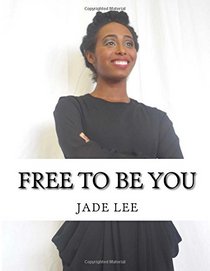 Free to Be You: Your Personal Guide to Finding Life Purpose