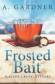 Frosted Bait (Bison Creek Mystery Series)