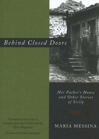 Behind Closed Doors: Her Father's House and Other Stories of Sicily