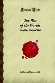 The War of the Worlds: Complete, Original Text (Forgotten Books)
