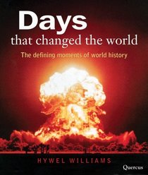 Days That Changed the World: The Defining Moments in World History