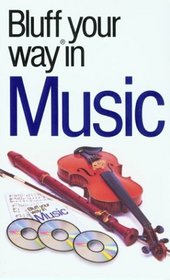 The Bluffer's Guide to Music: Bluff Your Way in Music (Bluffer's Guides - Oval Books)
