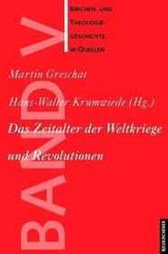 Das Zeitalter der Weltkriege und Revolutionen (Kirchen- und Theologiegeschichte in Quellen) (German Edition)