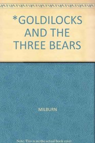 *Goldilocks and the Three Bears