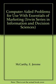 Computer Aided Problems for Use With Essentials of Marketing (Irwin Series in Information and Decision Sciences)