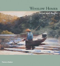 Winslow Homer: Artist and Angler