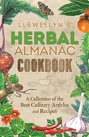 Llewellyn's Herbal Almanac Cookbook: A Collection of the Best Culinary Articles and Recipes