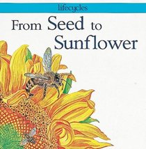 From Seed to Sunflower (Lifecycles)