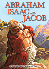 Abraham, Isaac, and Jacob (Standard Bible Storybook Series)