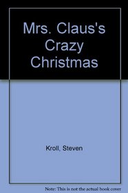 Mrs. Claus's Crazy Christmas