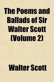 The Poems and Ballads of Sir Walter Scott (Volume 2)