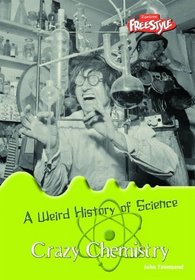 Crazy Chemistry (Raintree: Weird History of Science) (Raintree: Weird History of Science)