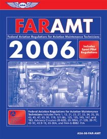 FAR-AMT 2006: Federal Aviation Regulations for Aviation Maintenance Technicians 2006 (FAR/AIM series)