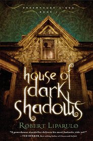 House of Dark Shadows (Dreamhouse Kings, Book 1)