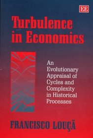 Turbulence in Economics: An Evolutionary Appraisal of Cycles and Complexity in Historical Processess