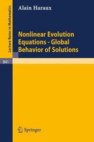 Nonlinear Evolution Equations - Global Behavior of Solutions (Lecture Notes in Mathematics)