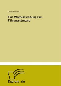 Eine Wegbeschreibung zum Fhrungsstandard (German Edition)