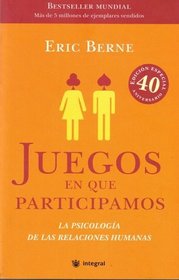 Juegos en que participamos (Games People Play: The Psychology of Human Relationships) (Spanish Edition)