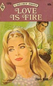 Love Is Fire (Harlequin Romance #1573)