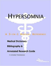 Hypersomnia - A Medical Dictionary, Bibliography, and Annotated Research Guide to Internet References