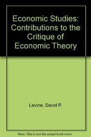 Economic Studies: Contributions to the Critique of Economic Theory