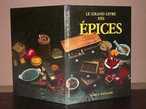 Le Grand Livre Des Epices (Encyclopaedia of Spices)