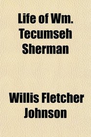 Life of Wm. Tecumseh Sherman