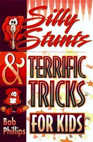 Silly Stunts & Terrific Tricks for Kids