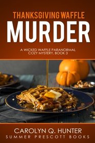 Thanksgiving Waffle Murder (The Wicked Waffle Series) (Volume 3)