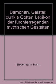 Damonen, Geister, dunkle Gotter: Lexikon der furchterregenden mythischen Gestalten (German Edition)