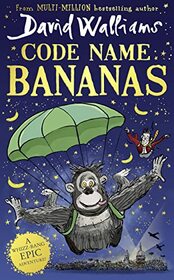 Code Name Bananas: The hilarious and epic new children?s book from multi-million bestselling author David Walliams