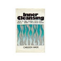 Inner Cleansing: How to Free Yourself from Joint-Muscle-Artery-Circulation Sludge