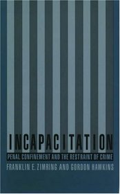 Incapacitation: Penal Confinement and the Restraint of Crime (Studies in Crime and Public Policy)