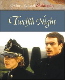 Twelfth Night: Oxford School Shakespeare (Oxford School Shakespeare Series)