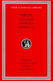 Virgil: Eclogues, Georgics, Aeneid I-VI (Loeb Classical Library)