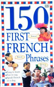 One Hundred and Fifty First French Phrases