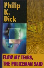 Flow My Tears, the Policeman Said (Thorndike Press Large Print Science Fiction Series)