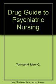 Drug Guide for Psychiatric Nursing