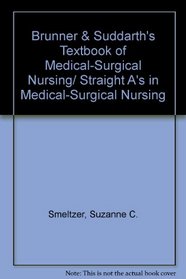 Brunner & Suddarth's Textbook of Medical-Surgical Nursing/ Straight A's in Medical-Surgical Nursing