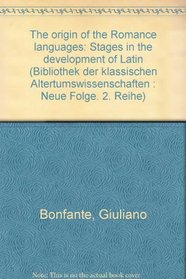 The origin of the Romance languages: Stages in the development of Latin (Bibliothek der klassischen Altertumswissenschaften)