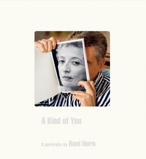 Roni Horn: A Kind of You